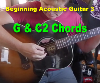 Beginning Acoustic Guitar 3 - G and C2 Chords