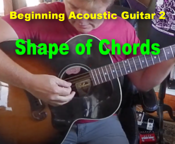 Beginning Acoustic Guitar 2 - The Shape of Chords